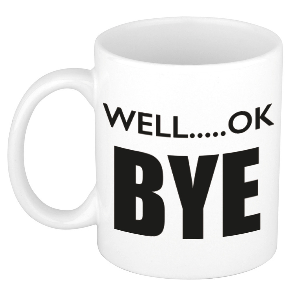 Well ok bye afscheidscadeau mok / beker wit 300 ml cadeau collega / vrienden / familie -