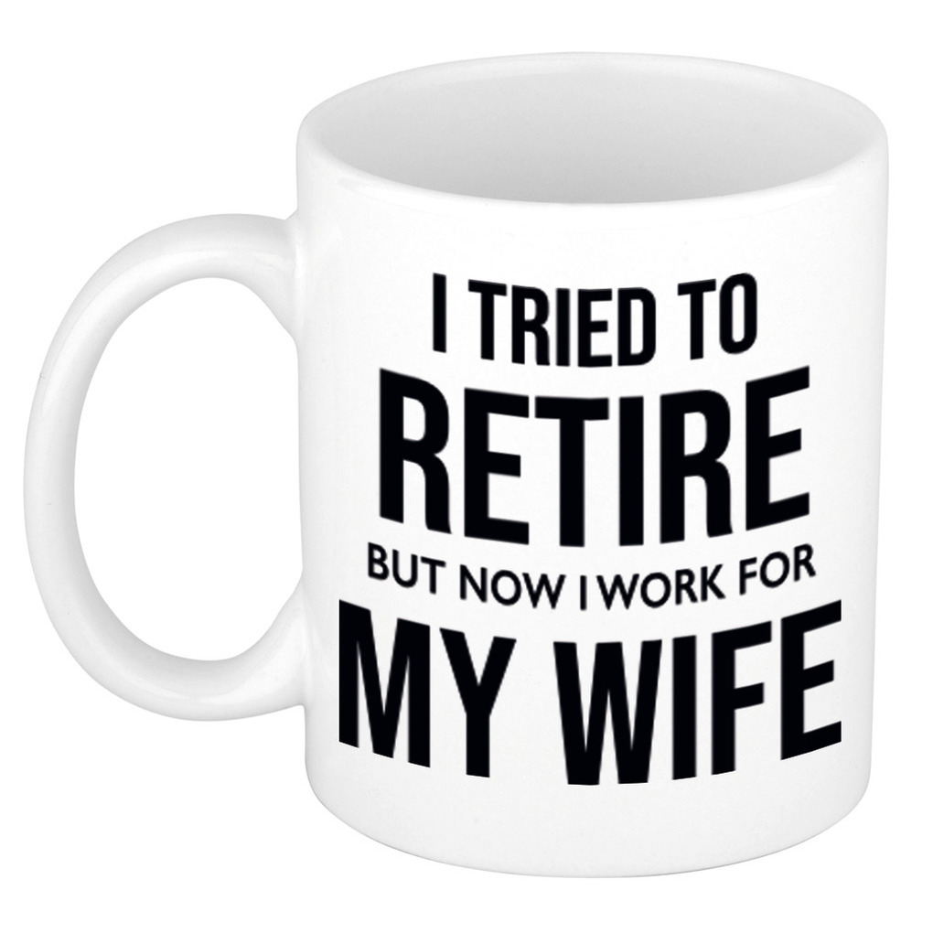 I tried to retire but now I work for my wife pensioen mok / beker wit afscheidscadeau 300 ml -