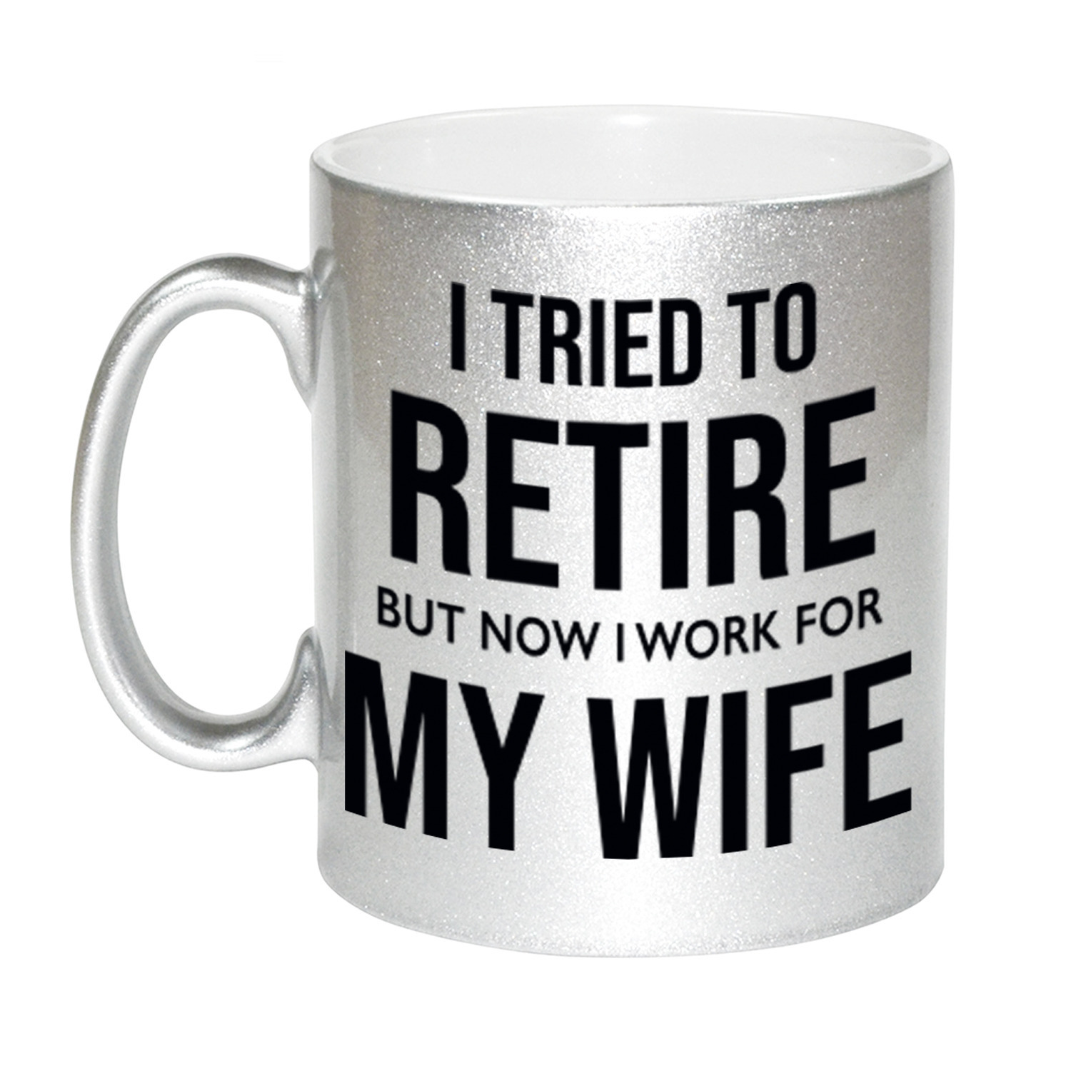 I tried to retire but now I work for my wife pensioen mok / beker zilver afscheidscadeau 330 ml -