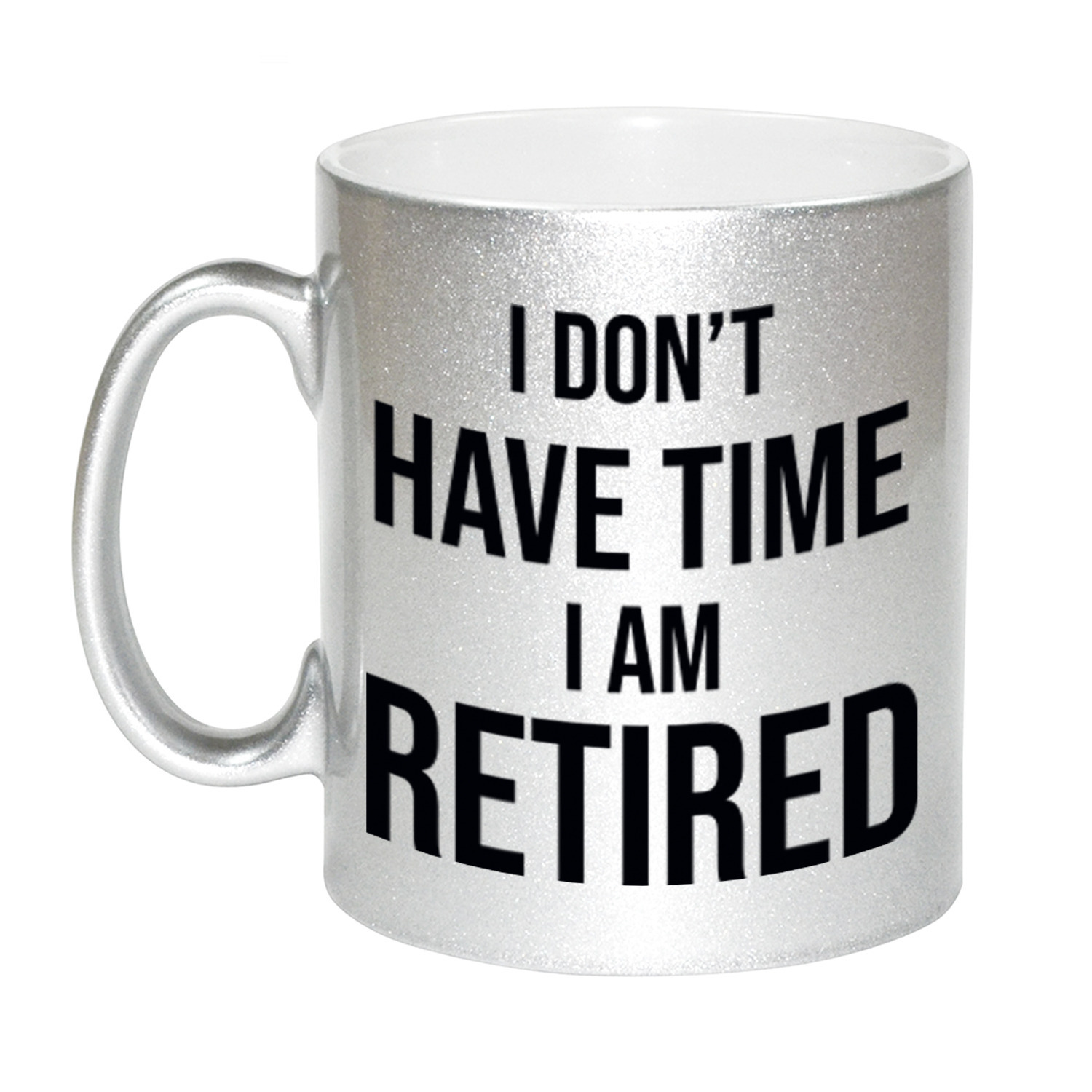 I dont have time I am retired pensioen mok / beker zilver afscheidscadeau 330 ml -