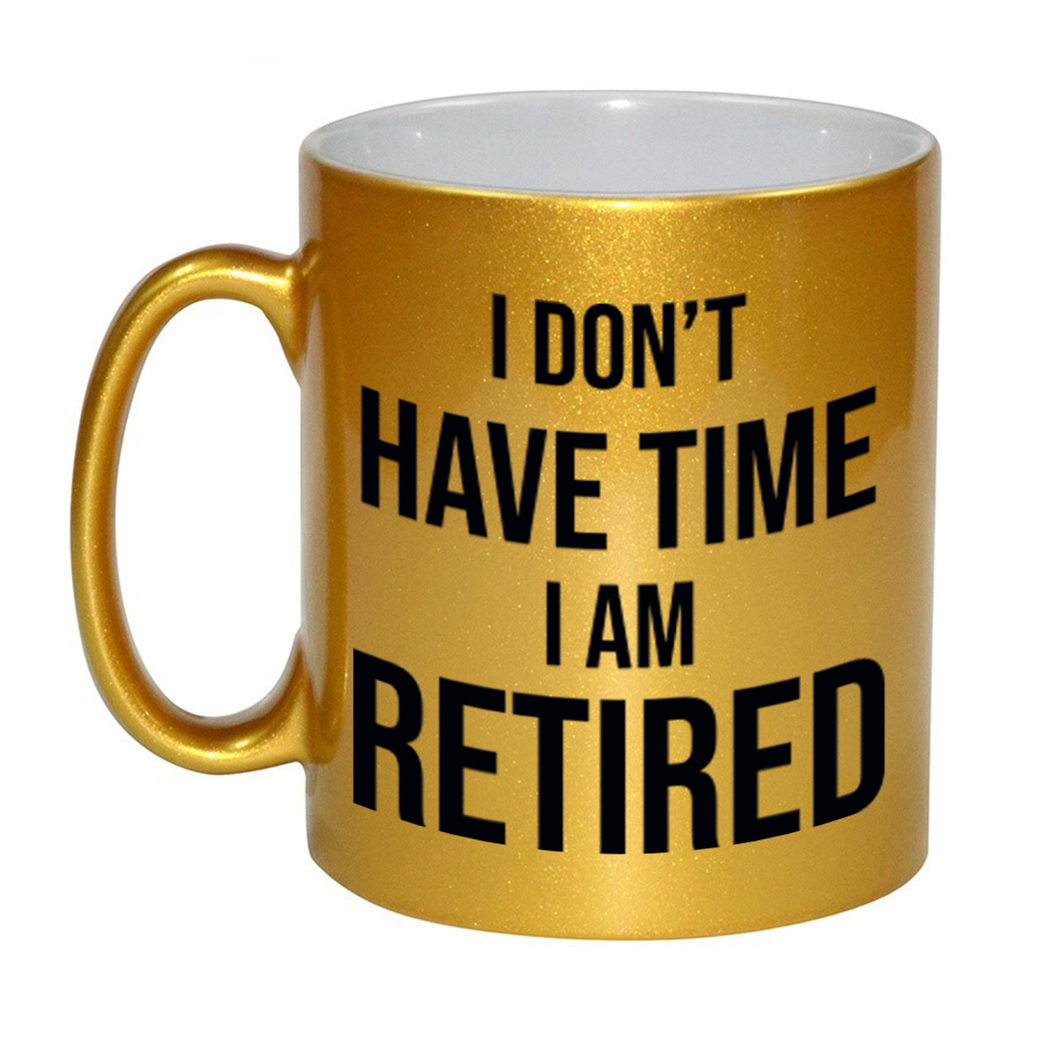 I dont have time I am retired pensioen mok / beker goud afscheidscadeau 330 ml -