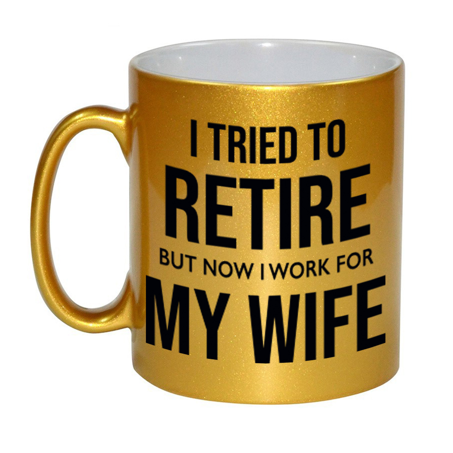 I tried to retire but now I work for my wife pensioen mok / beker goud afscheidscadeau 330 ml -