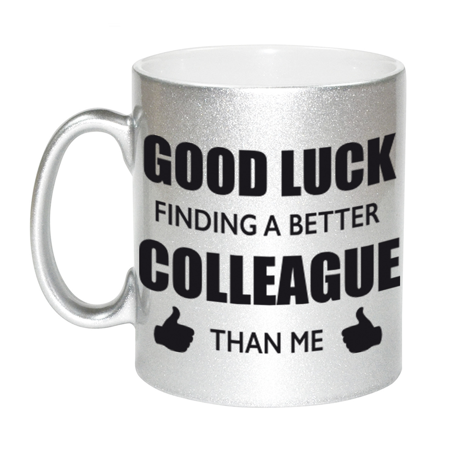 Good luck finding a better colleague than me mok / beker zilver bedankt cadeau collega 330 ml -