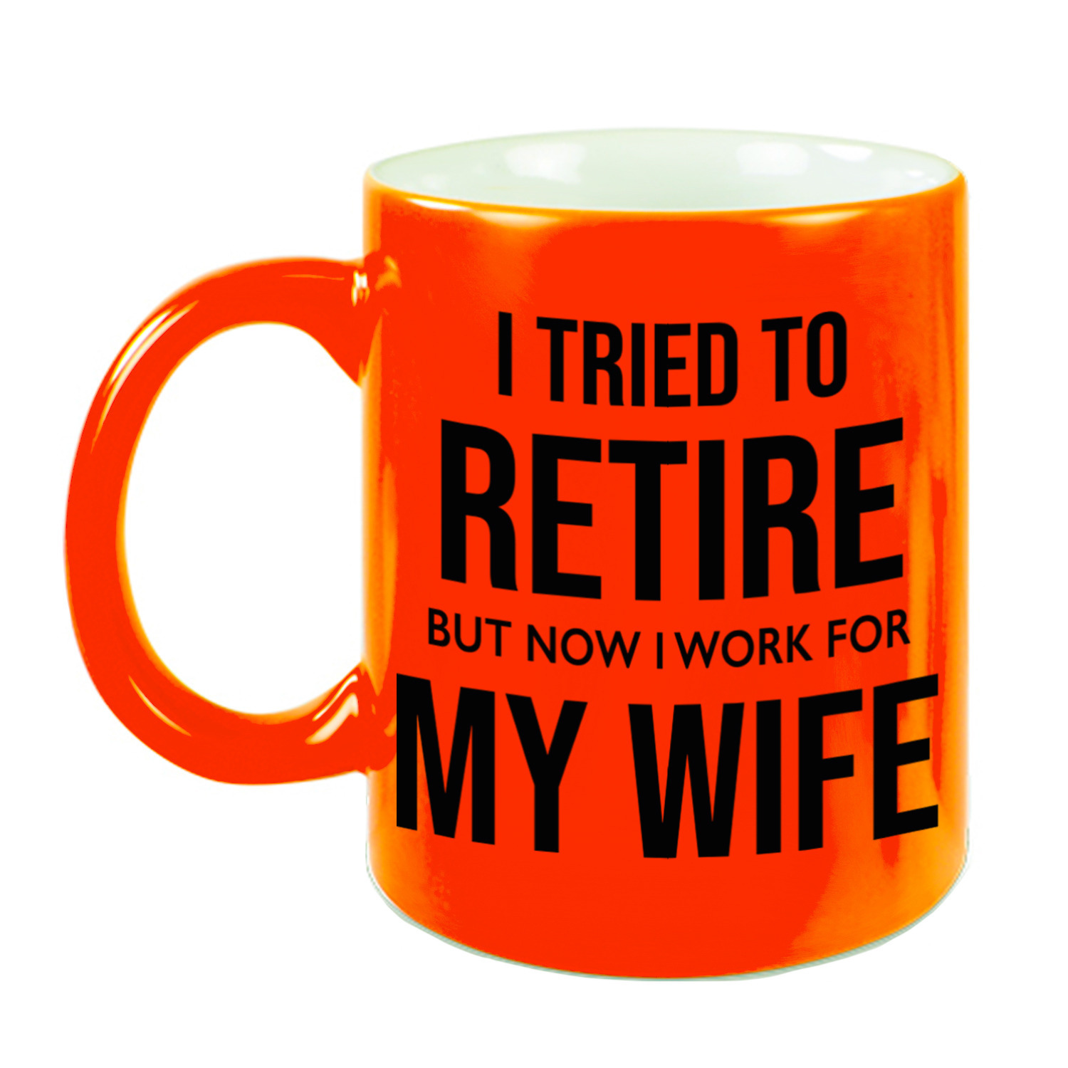I tried to retire but now I work for my wife pensioen mok / beker neon oranje afscheidscadeau 330 ml -