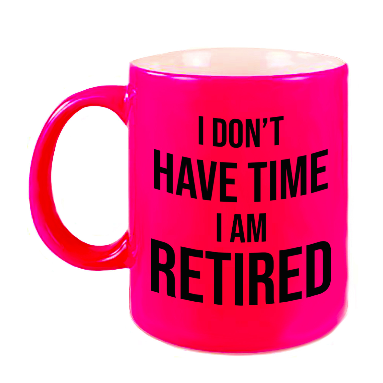 I dont have time I am retired pensioen mok / beker neon roze afscheidscadeau 330 ml -