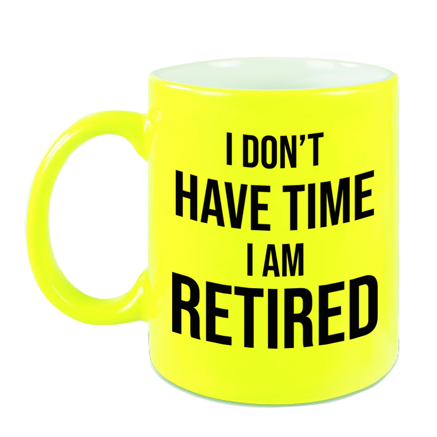 I dont have time I am retired pensioen mok / beker neon geel afscheidscadeau 330 ml -
