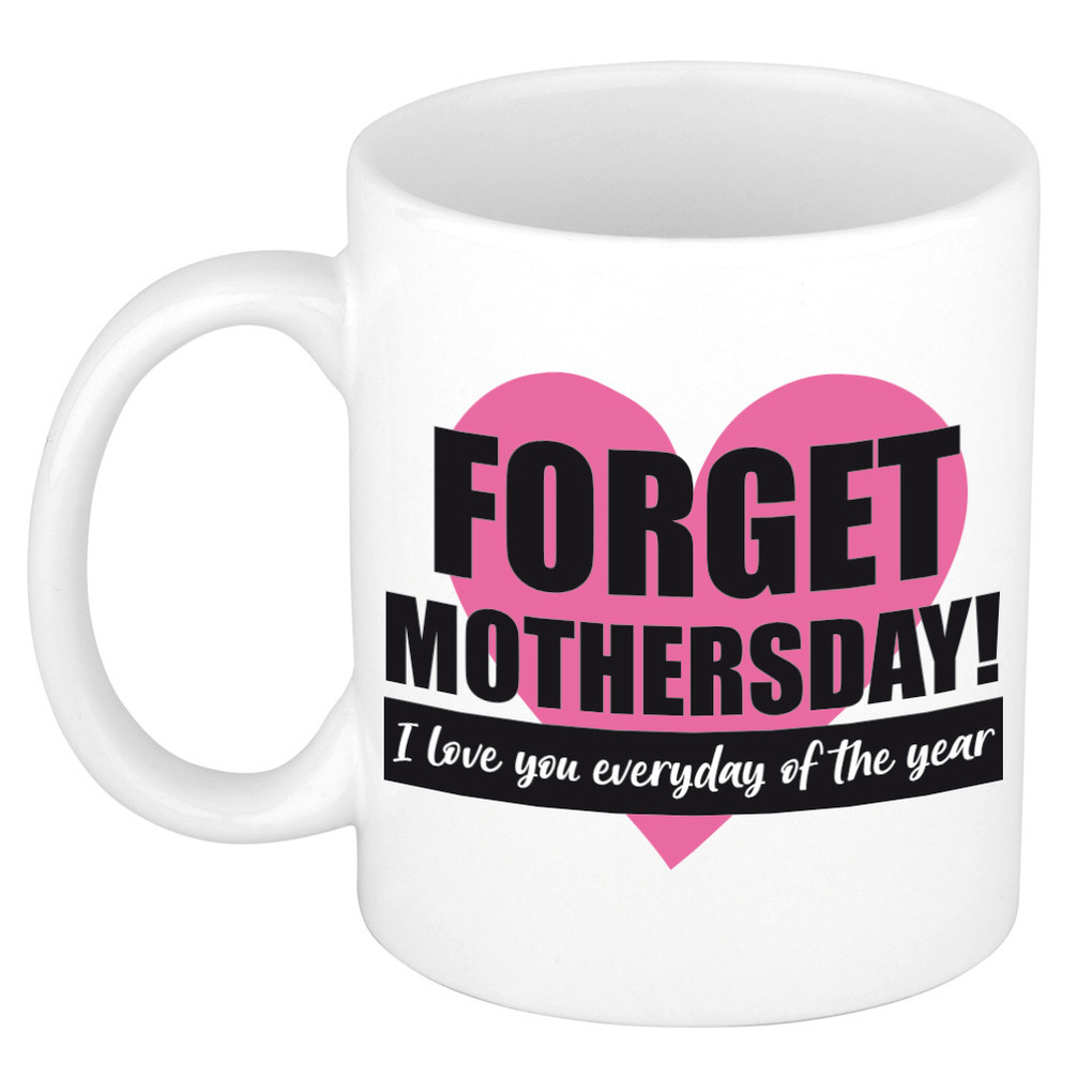 Forget Mothers day kado mok / beker voor Moederdag / verjaardag -
