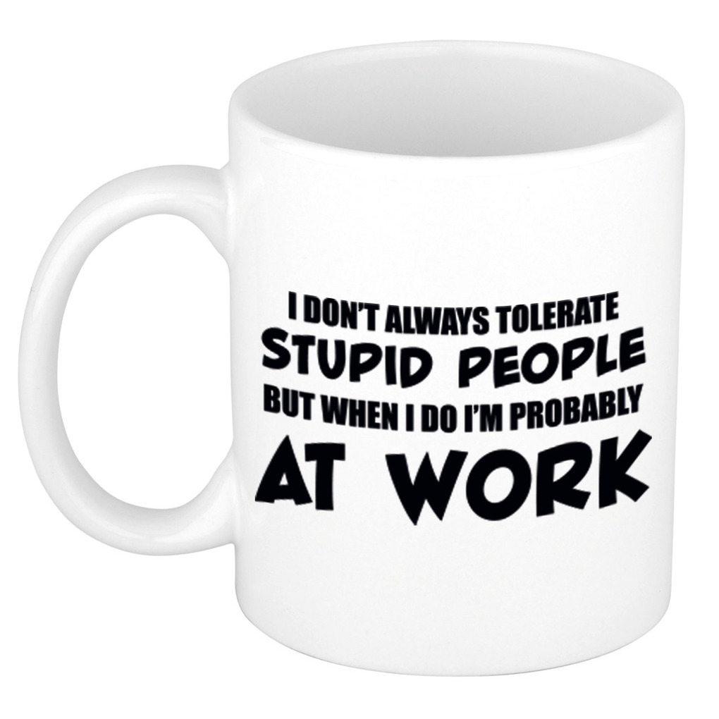 Tolerate stupid people at work cadeau mok / beker 300 ml -