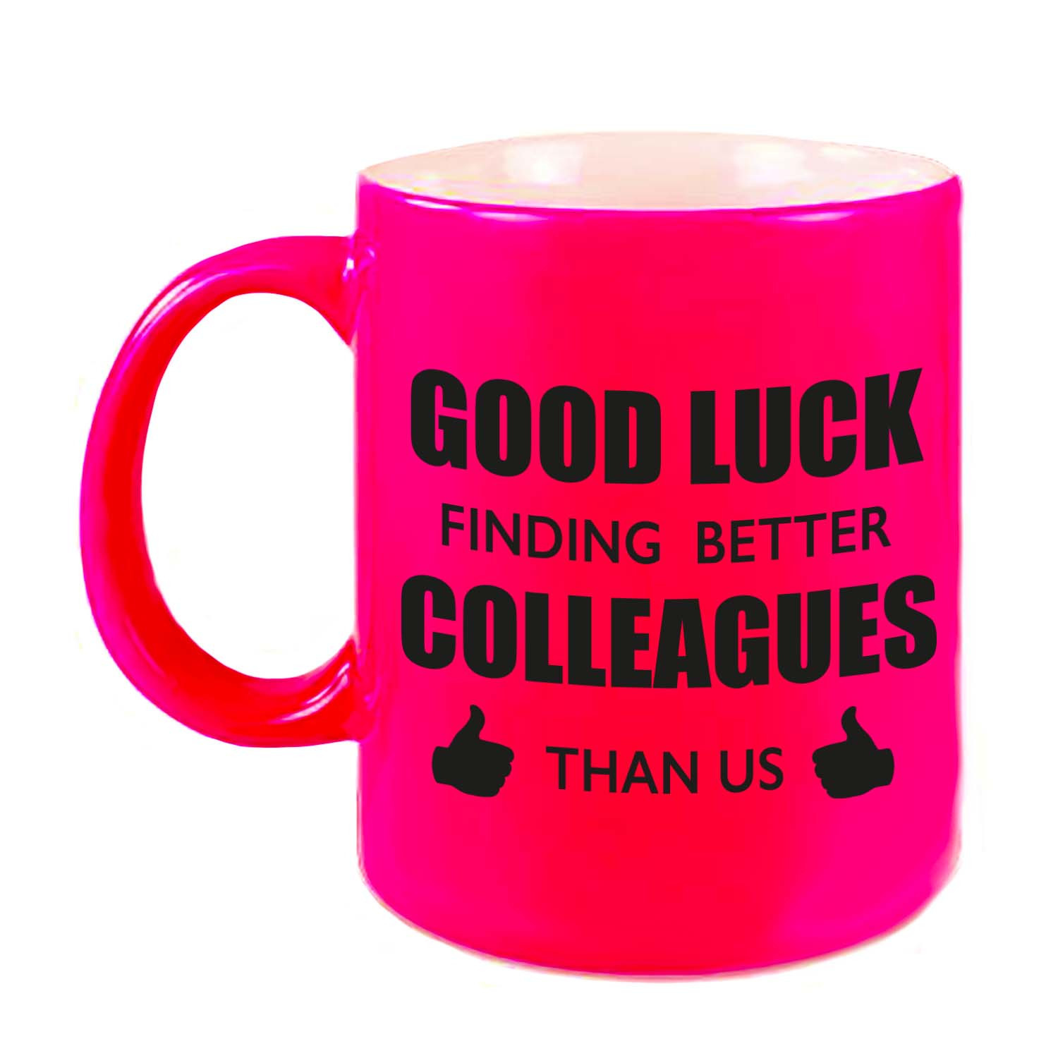 Good luck finding better colleagues than us mok / beker neon roze bedankt cadeau collega 300 ml -