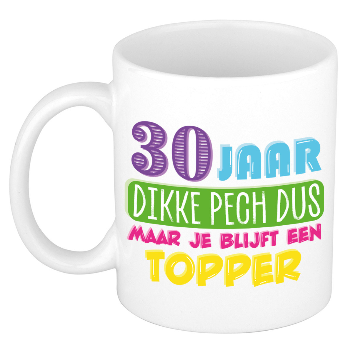 Verjaardag cadeau mok 30 jaar - wit - dikke pech dus - 300 ml - keramiek -
